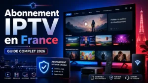 Abonnement IPTV en France Guide Complet 2026 avec interface TV moderne, streaming stable, support français et compatibilité multi-appareils.